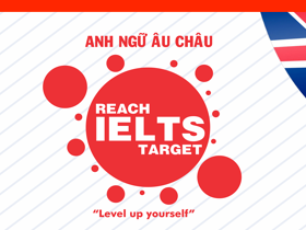  "REACH IELTS TARGET - Level up yourself"